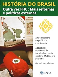Livro História do Brasil - Livro IV - Outra Vez FHC Mais Reformas E Políticas A Reforma Agrária E A Política De Assentamento