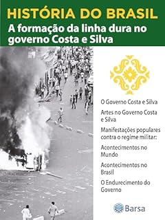 Livro História do Brasil - Livro IV - A Formação Da Linha Dura No Governo Costa E Silva O Governo Costa E Silva