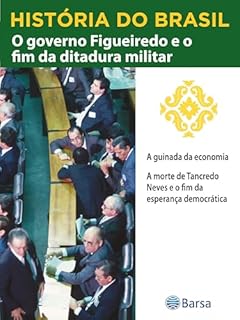 Livro História do Brasil - Livro IV - O Governo Figueiredo E O Fim Da Ditadura Militar A Guinada Da Economia
