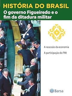 Livro História do Brasil - Livro IV - O Governo Figueiredo E O Fim Da Ditadura Militar A Recessão Da Economia
