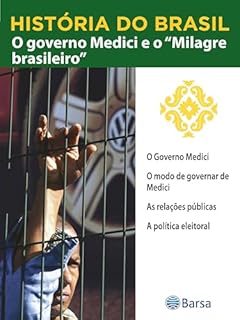 Livro História do Brasil - Livro IV - O Governo Medici E O Milagre Brasileiro O Governo Medici