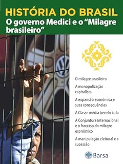 Livro História do Brasil - Livro IV - O Governo Medici E O Milagre Brasileiro O Milagre Brasileiro