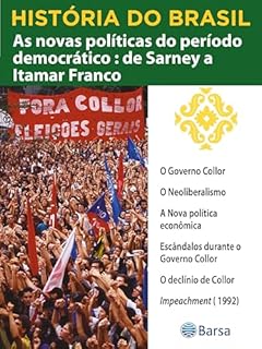 Livro História do Brasil - Livro IV - As Novas Políticas Do Período Democrático De Sarney A Itamar Franco O Governo Collor