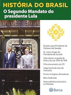 Livro História do Brasil - Livro IV - Segundo Mandato Do Presidente Lula Eleições Para Presidente Da Câmara E Do Senado
