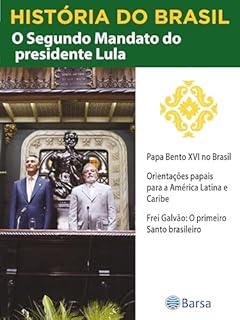 Livro História do Brasil - Livro IV - Segundo Mandato Do Presidente Lula Papa Bento XVI No Brasil
