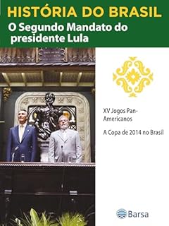 Livro História do Brasil - Livro IV - Segundo Mandato Do Presidente Lula XV Jogos Pan-Americanos