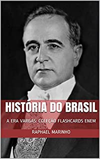 Livro HISTÓRIA DO BRASIL: A ERA VARGAS: COLEÇÃO FLASHCARDS ENEM (COLEÇÃO FLASHCARDS - HISTÓRIA DO BRASIL Livro 4)