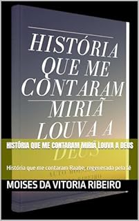 Livro História que me contaram Miriã louva a Deus: História que me contaram Raabe, regenerada pela fé