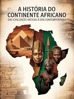 Livro A História do Continente Africano - Das Civilizações Antigas à Era Contemporânea