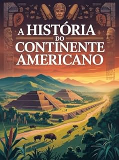 Livro A História do Continente Americano - Dos Primeiros Povos às Civilizações Pré-Colombianas
