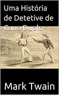 Uma História de Detetive de Cano Duplo