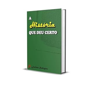 Livro A HISTÓRIA QUE DEU CERTO