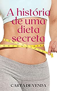 Livro A História de uma Dieta Secreta: 100% Grátis