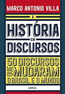 Livro A história em discursos: 50 Discursos Que Mudaram O Brasil E O Mundo