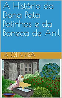 Livro A História da Dona Pata Patinhas e da Boneca de Anil (Histórias dos Açores Livro 3)