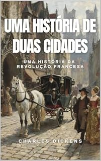 Livro UMA HISTÓRIA DE DUAS CIDADES : UMA HISTÓRIA DA REVOLUÇÃO FRANCESA