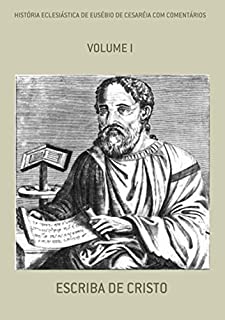 HistÓria EclesiÁstica De EusÉbio De CesarÉia Com ComentÁrios