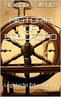 Livro HISTÓRIA DA EDUCAÇÃO: Legislação Educacional