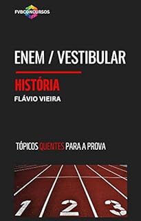 Livro HISTÓRIA PARA ENEM / VESTIBULAR 2023 [TÓPICOS QUENTES]: Perguntas e Respostas Comentadas (ENEM: TÓPICOS QUENTES PARA A PROVA)