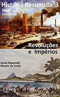 Livro História Enem e Vestibular: Revoluções e Impérios (História Resumida Livro 3)