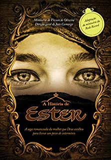 Livro A história de Ester: A saga romanceada da mulher que Deus escolheu para livrar um povo do extermínio