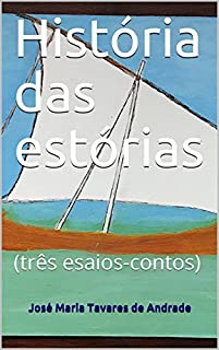 Livro História das estórias: (três esaios-contos)