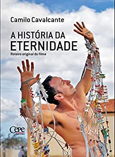 A história da eternidade: roteiro original do filme