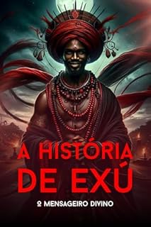 A História de Exú: O Mensageiro Divino (História dos Orixás)