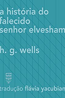 Livro A história do falecido Sr. Elvesham (Contos Estrangeiros Clássicos)
