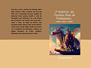 Livro A História da Família Real de Fantasiana:: ordem, amor e união (Desafios da infância: como crianças enfrentam e superam problemas familiares com ordem, equilíbrio e pertencimento.)