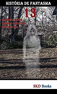 Livro história de fantasma: 13 histórias devem cobrir o cobertor antes de ler (coleção de terror)