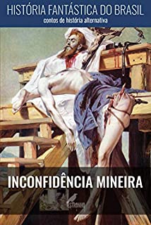 Livro História Fantástica do Brasil: Inconfidência Mineira