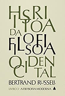 Livro História da filosofia ocidental - Livro 3: A filosofia moderna