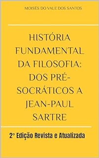 Livro História fundamental da filosofia: dos pré-socráticos a Jean-Paul Sartre: 2° Edição Revista e Atualizada