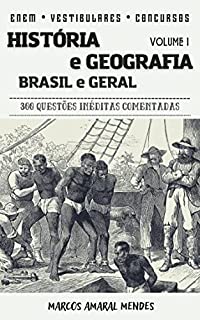Livro História e Geografia: Brasil e Geral: 300 Questões Inéditas Comentadas (Vol. 1)