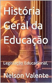 Livro História Geral da Educação: Legislação Educacional,
