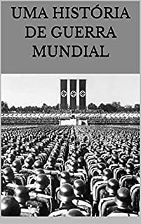 Livro UMA HISTÓRIA DE GUERRA MUNDIAL: É possível que os infusórios ao microscópio façam o mesmo.