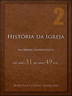 Livro História da Igreja em ordem cronológica: do ano 31 ao ano 49 d.C.
