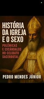 Livro História da Igreja e o Sexo: Polêmicas e Escândalos do Celibato Sacerdotal