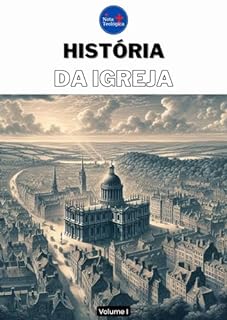Livro História da Igreja: Volume I (Curso de Teologia completo)