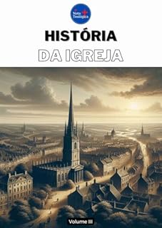 Livro História da Igreja: Volume III (Curso de Teologia completo)