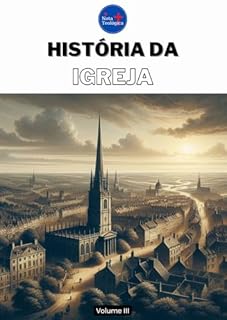 Livro História da Igreja : Volume III (Curso de Teologia Completo)