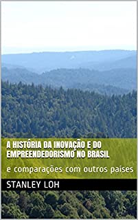 Livro A História  da Inovação e do Empreendedorismo  no Brasil: e comparações com outros países