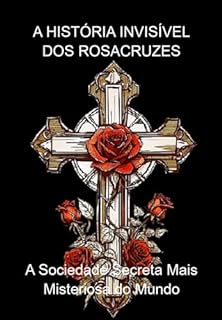 Livro A História Invisível Dos Rosacruzes