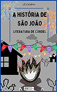 A História de São João: Literatura de Cordel