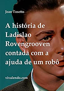 Livro A história de Ladislao Rovengrooven contada com a ajuda de um robô
