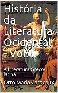 Livro História da Literatura Ocidental - Vol. I: A Literatura Greco-latina