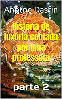 Livro História de luxúria contada por uma professora parte 2