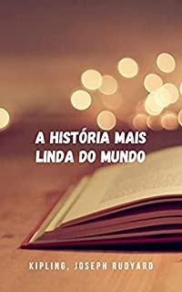 Livro A história mais linda do mundo: Um grande conto do gênero ficção para adultos e crianças