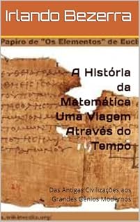 Livro A História da Matemática Uma Viagem Através do Tempo : Das Antigas Civilizações aos Grandes Gênios Modernos